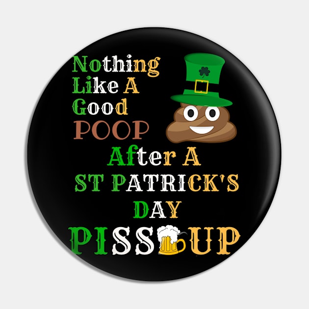 Nothing Like A Good Poop After A St Patricks Day Piss Up to Irish - Gift For Paddy Pin by giftideas