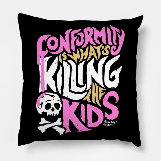 Conformity is What's Killing the Kids Pillow by awfullyadorable