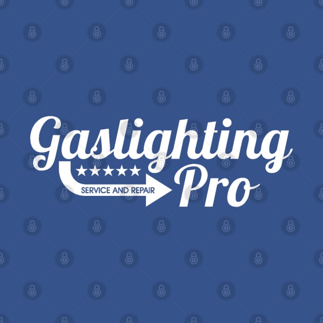 Gaslighting Pro by Everydaydesigns