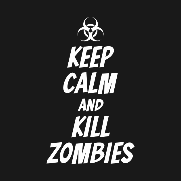 Keep Calm And Kill Zombies - Zombie Killer, Funny Zombie, Zombie Lover, Comic Font - Dark Colors by PorcupineTees