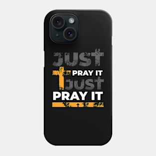 Just pray it Phone Case