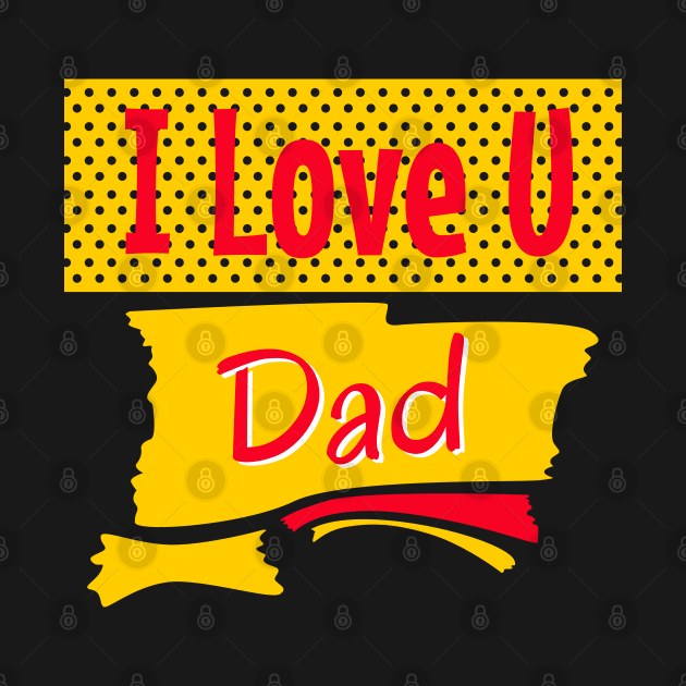 I love you dad by Nana On Here