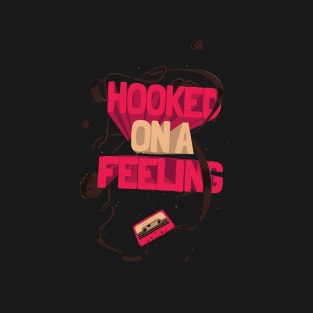 HOOKED ON A FEELING T-Shirt