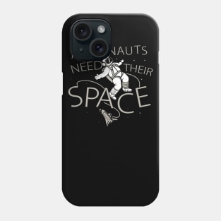 Astronauts Need Their Space | Meme Funny Phone Case