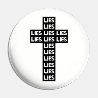 LIE on the Cross by Tai's Tees (b&w) Pin