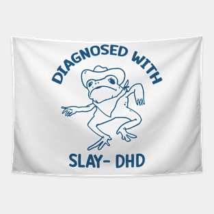 Diagnosed with slay- dhd Tapestry