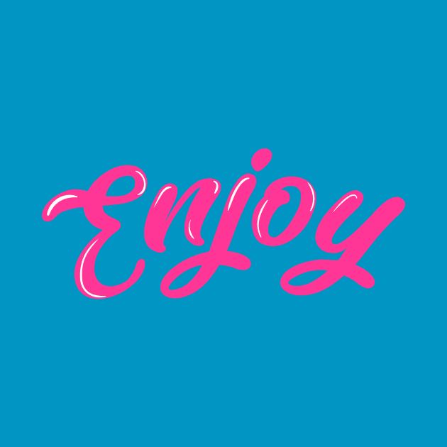 Enjoy Pink by GoodVibeTees