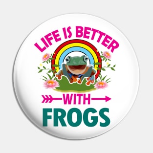 Life Is Better With Frogs Pin