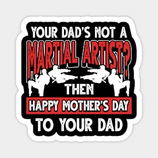 Funny Saying Martial Artist Dad Father's Day Gift Magnet