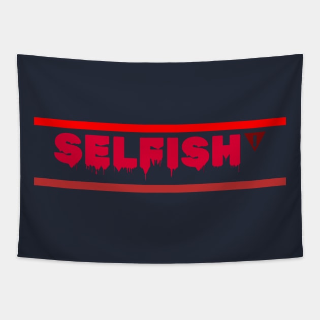 selfish Tapestry by CreativeIkbar Prints