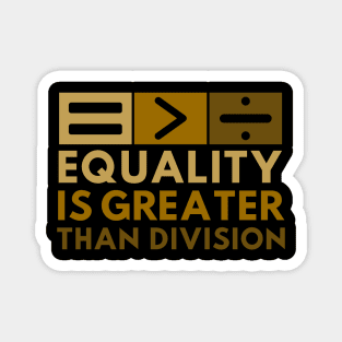 Equality Is Greater Than Division Math Black History Month Magnet