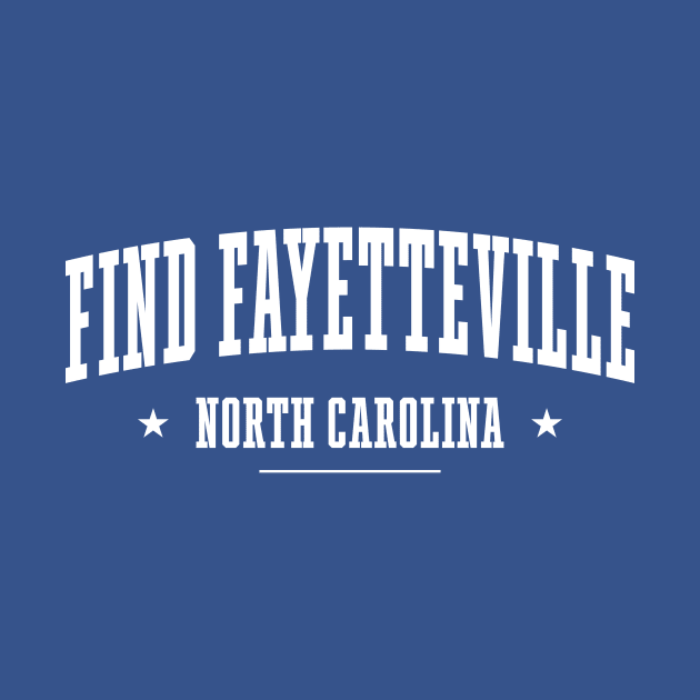 "Find Fayetteville" North Carolina (OFFICIAL WHITE) by Proven By Ruben