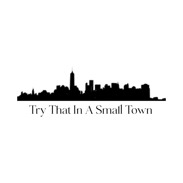 try that in a small town by LineLyrics