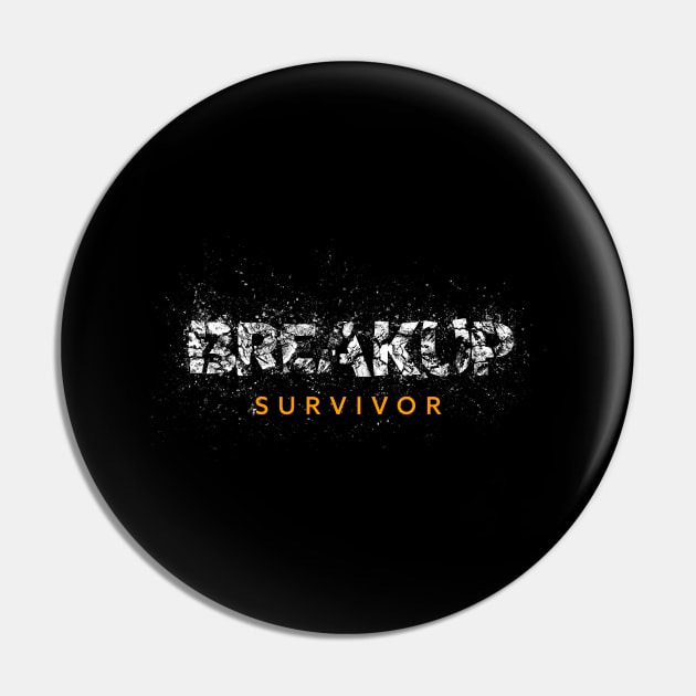 Breakup Survivor Pin by TWOintoA