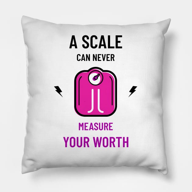 A scale can never measure your worth Pillow by BigtoFitmum27