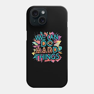 We Can Do Hard Things Phone Case