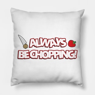 Always Be Chopping Pillow