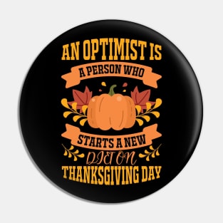 An Optimist Is A Person Who Starts A New Diet On Thanksgiving Day Pin