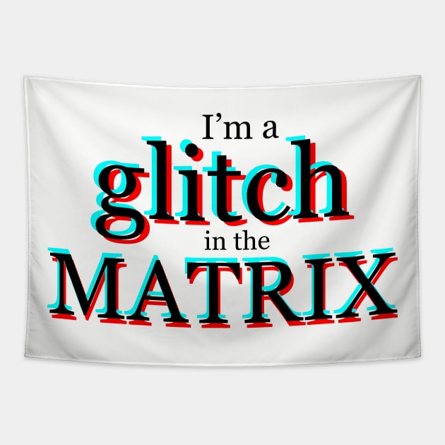 I'm a glitch in the MATRIX Tapestry by E Major Designs
