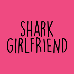 shark girlfriend T-Shirt