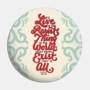 To Live is the Rarest Thing Pin