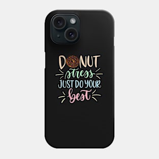 Donut Stress Just Do Your Best - Teachers Testing Phone Case