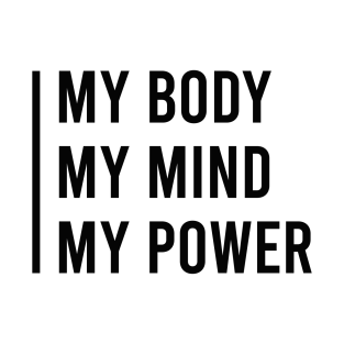 my body my mind my power t-shirts