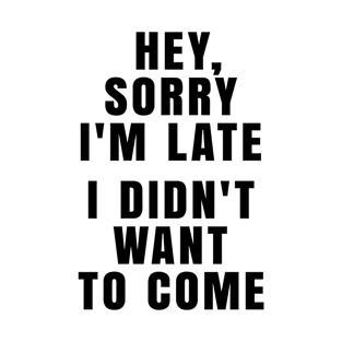 SORRY IM LATE WHITE Print T-Shirt