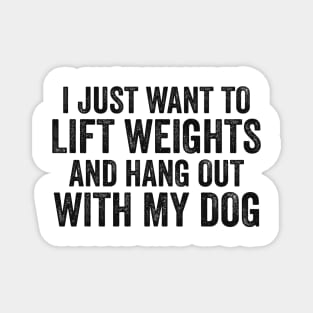 Lift Weights and Hang With My Dog | Workout Tanks or Magnet