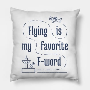 Flying Is My Favortie F-Word 4 distressed Pillow