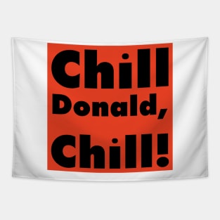 Chill Donald Chill - Funny Reply Tapestry