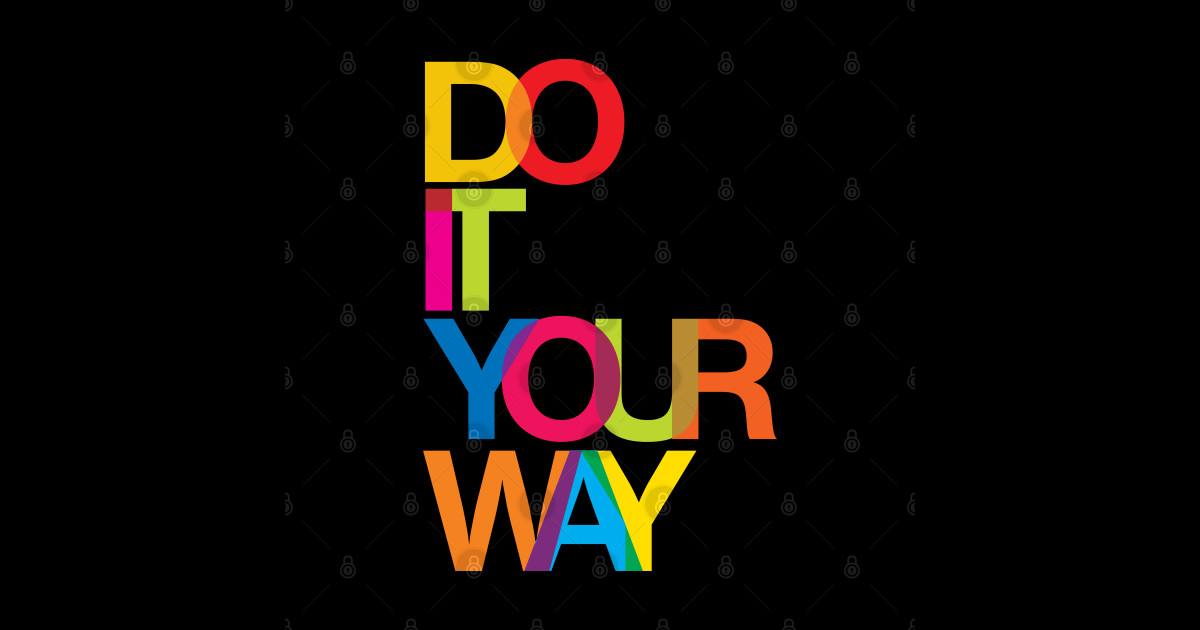 Do it your way Do It Your Way Sticker TeePublic
