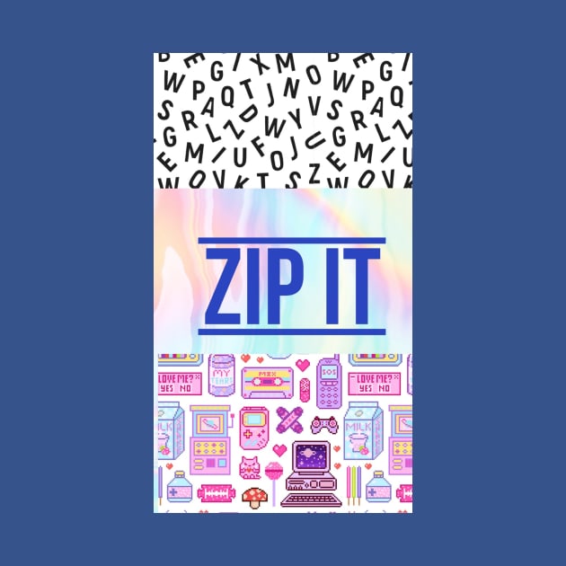 Zip it by EnglishTi