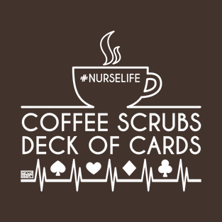 FUNNY CAFFEINE COFFEE SCRUBS DECK OF CARDS NURSELIFE T-Shirt