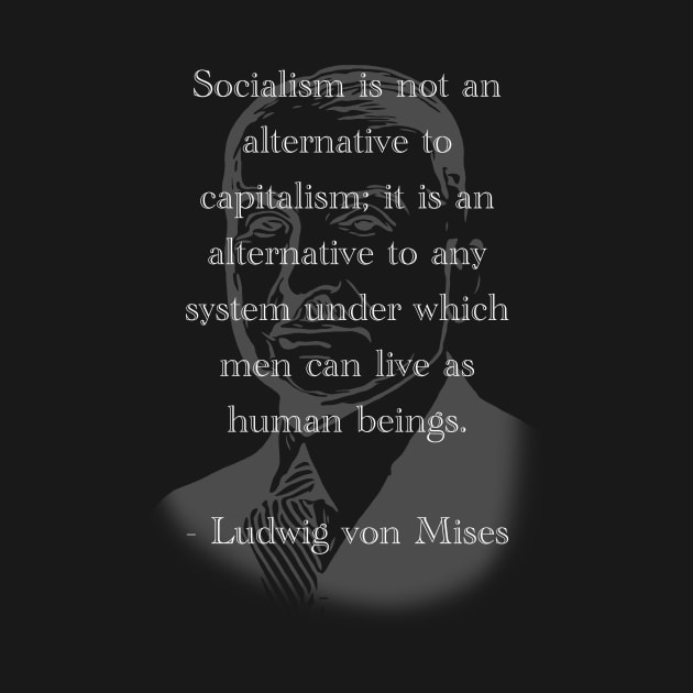 Socialism is not an alternative to Capitalism - Ludwig von Mises by Social Animals