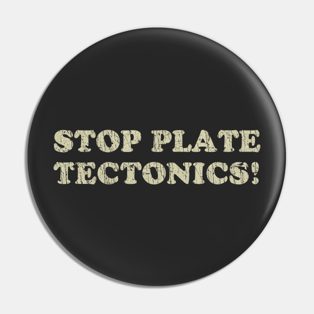Stop Plate Tectonics 1991 Pin by JCD666