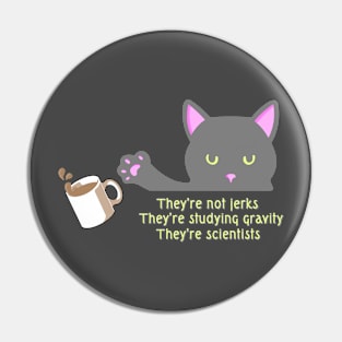 They’re scientists Pin