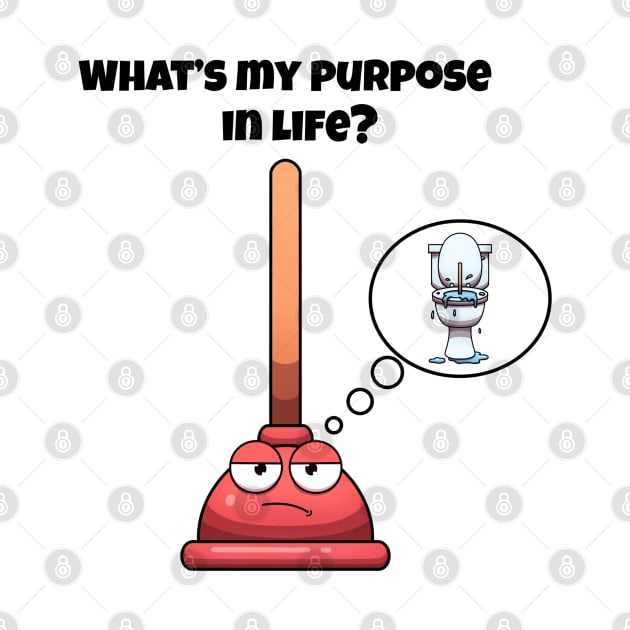 What’s My Purpose In Life Toilet Plunger by TheMaskedTooner