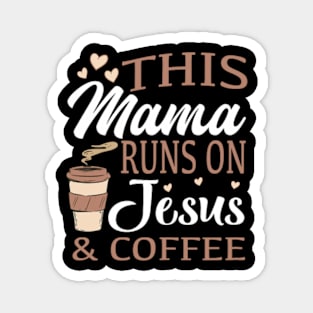 This mom runs on Jesus and coffee Magnet