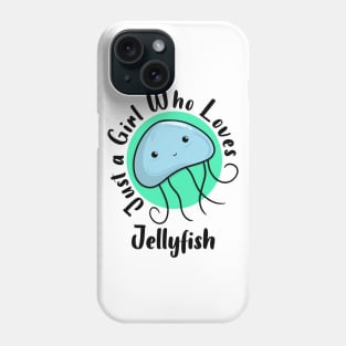 Just a Girl Who Loves Jellyfish Phone Case