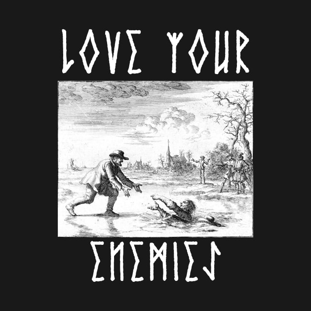 Love Your Enemies Anabaptist Mennonite Amish Dirk Willems Gothic by thecamphillips