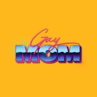 Gay Mom / / / 80s styled retro design T-Shirt