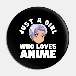 Just A Girl Who Loves Anime Pin