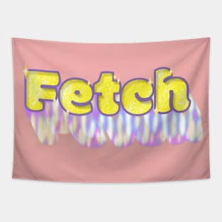 Make Fetch Happen Tapestry