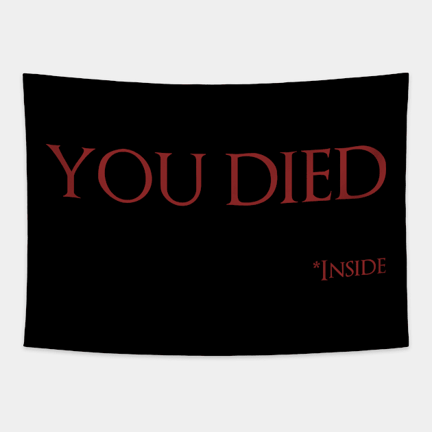 You Died, Inside - Dark Souls Game Over Tapestry by LegitHooligan