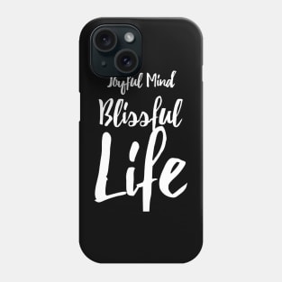 Joyful mind blissful life Phone Case