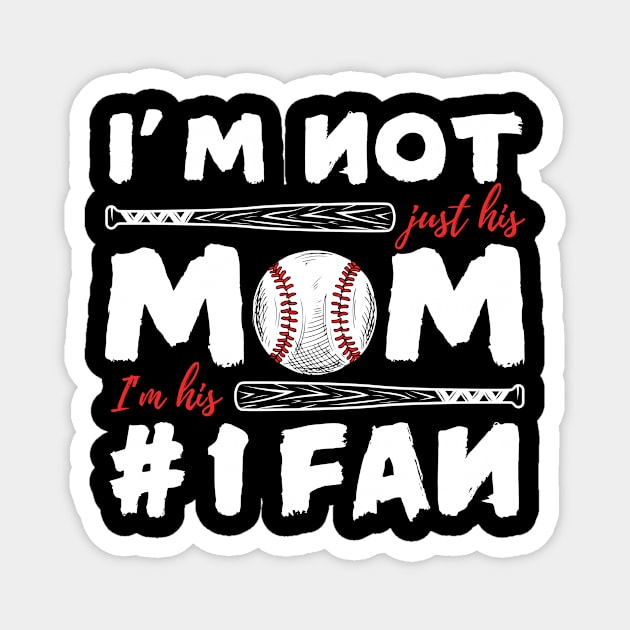 I'm Not Just His Mom I'm His Number 1 Fan Baseball Mom Magnet by The WYLD Tribe