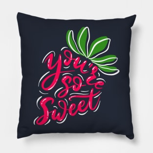 You re so sweet strawberry Pillow