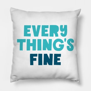 Everything's Fine Pillow