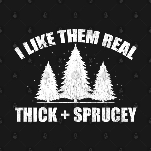 I like them real thick and sprucy Offensive Christmas Old by Mas To